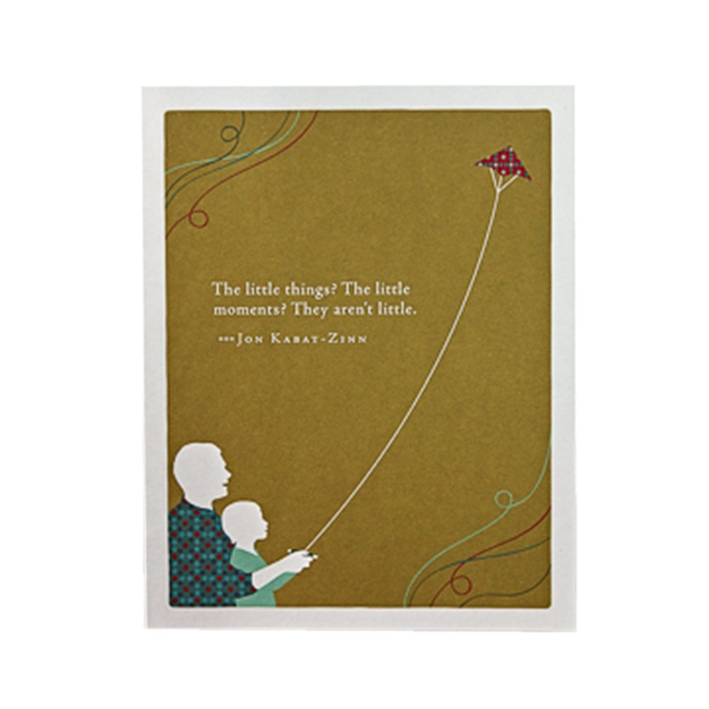 “The Little Things? The Little Moments? They Aren’t Little.” - Jon Kabat-Zinn - Positively Green Father's Day Greeting Card