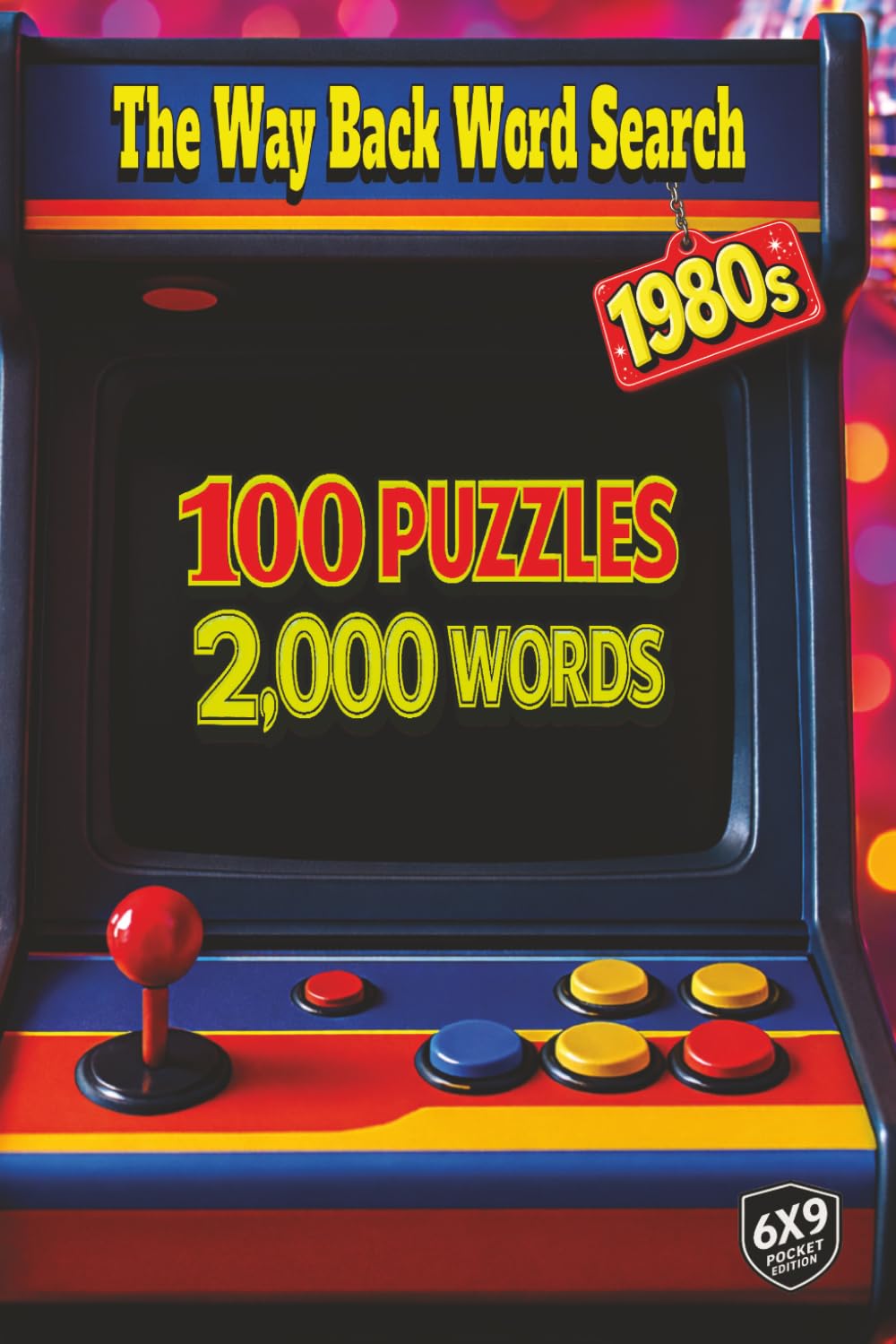 The Way Back Word Search: 1980s: 100 Puzzles and 2,000 Words That Bring You the Sights and Sounds of the 80s with Bold Fashion Arcade Games and Music from Boom Boxes and Cassette Players to Early Tech