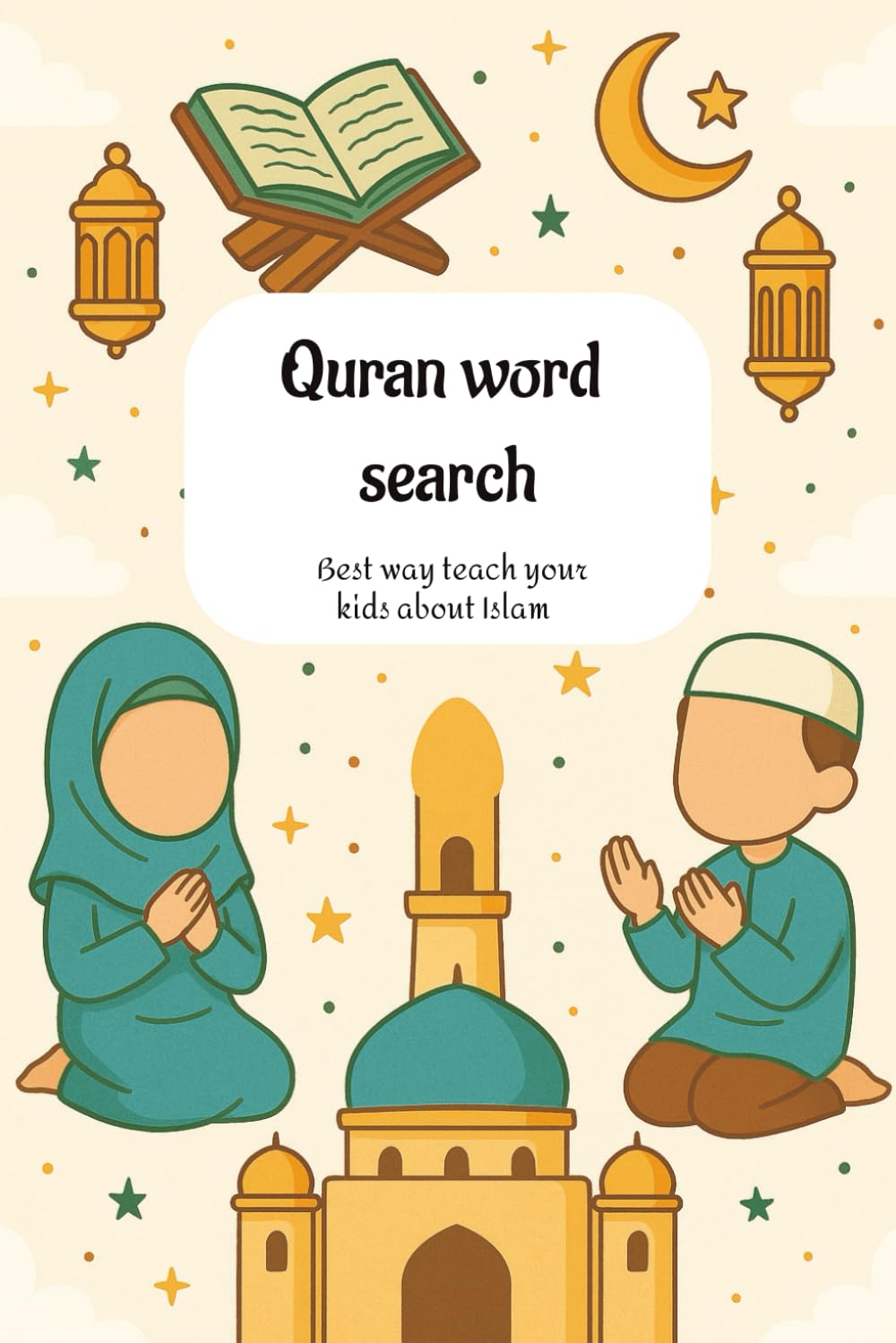 Quran word Seach: A Fun and Educational Quran Word Search Puzzle Book for Muslim Kids – 55 Puzzles, Learning through play.