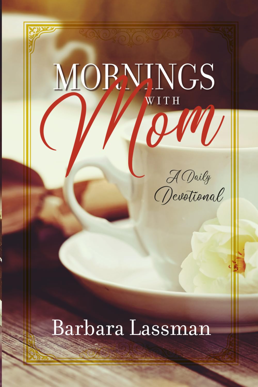 Mornings with Mom: A 365 Day Devotional