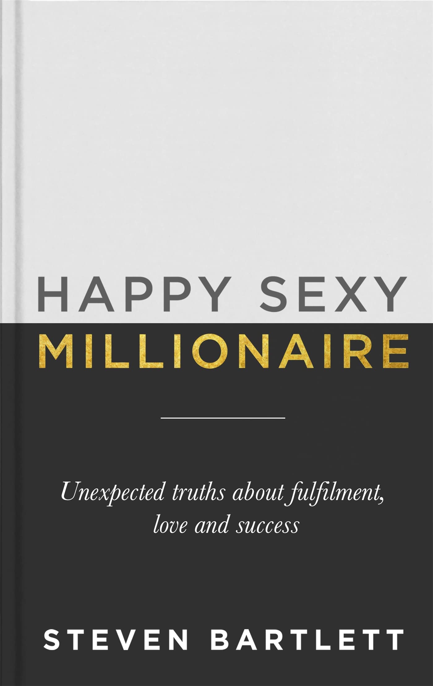 Happy Sexy Millionaire: From bestselling author and host of The Diary of a CEO podcast, and Dragons Den star