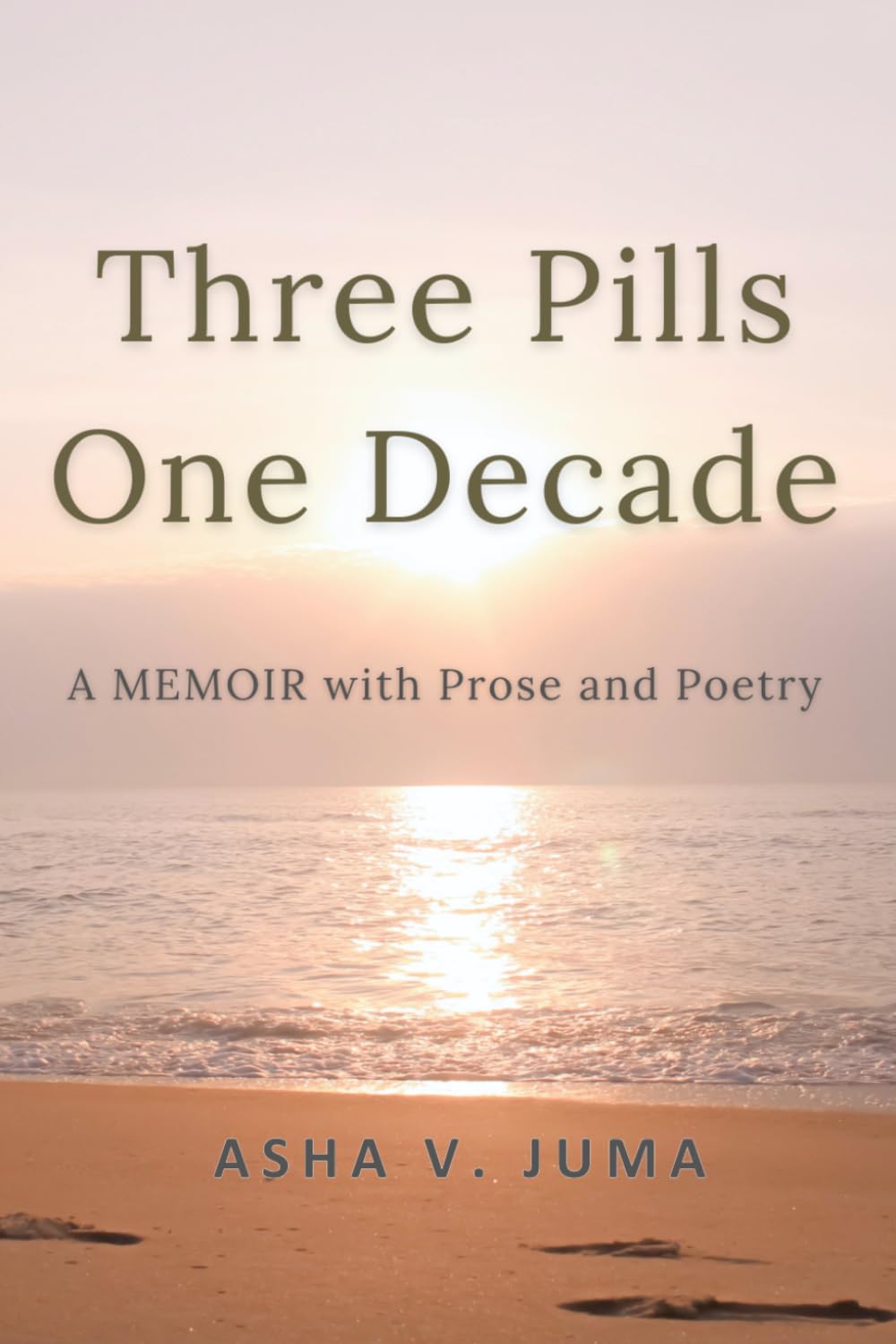 Three Pills One Decade: A Memoir with Prose and Poetry