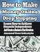 How to Make Money Online with Drop Shipping: Learn How to Achieve Financial Independence and Create a Business that revolves around your Lifestyle