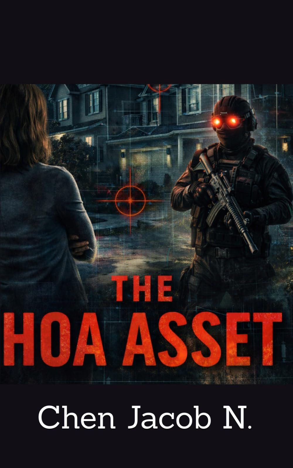 THE HOA ASSET: A Humorous Suburban Conspiracy Thriller: 1 (The Asset Protocol)