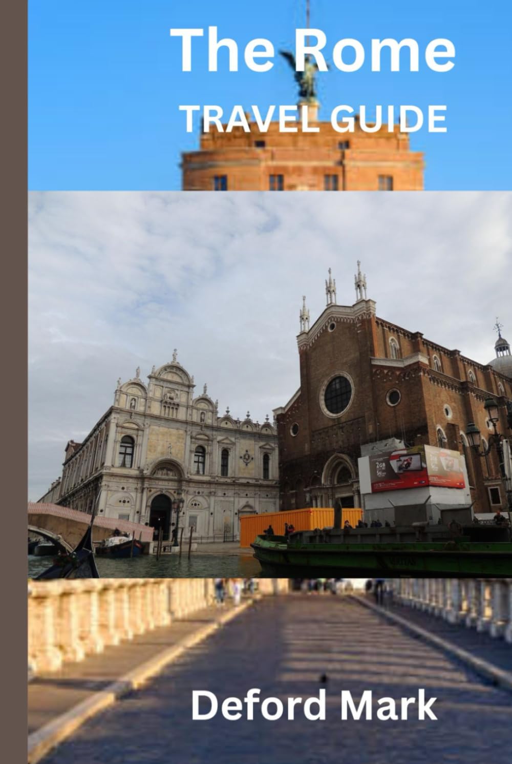 The Rome Travel Guide: Hidden Gems, Things to Do 3 to 7 Day Itineraries, Food Guide, Neighborhood Breakdown & Essential Travel Tips