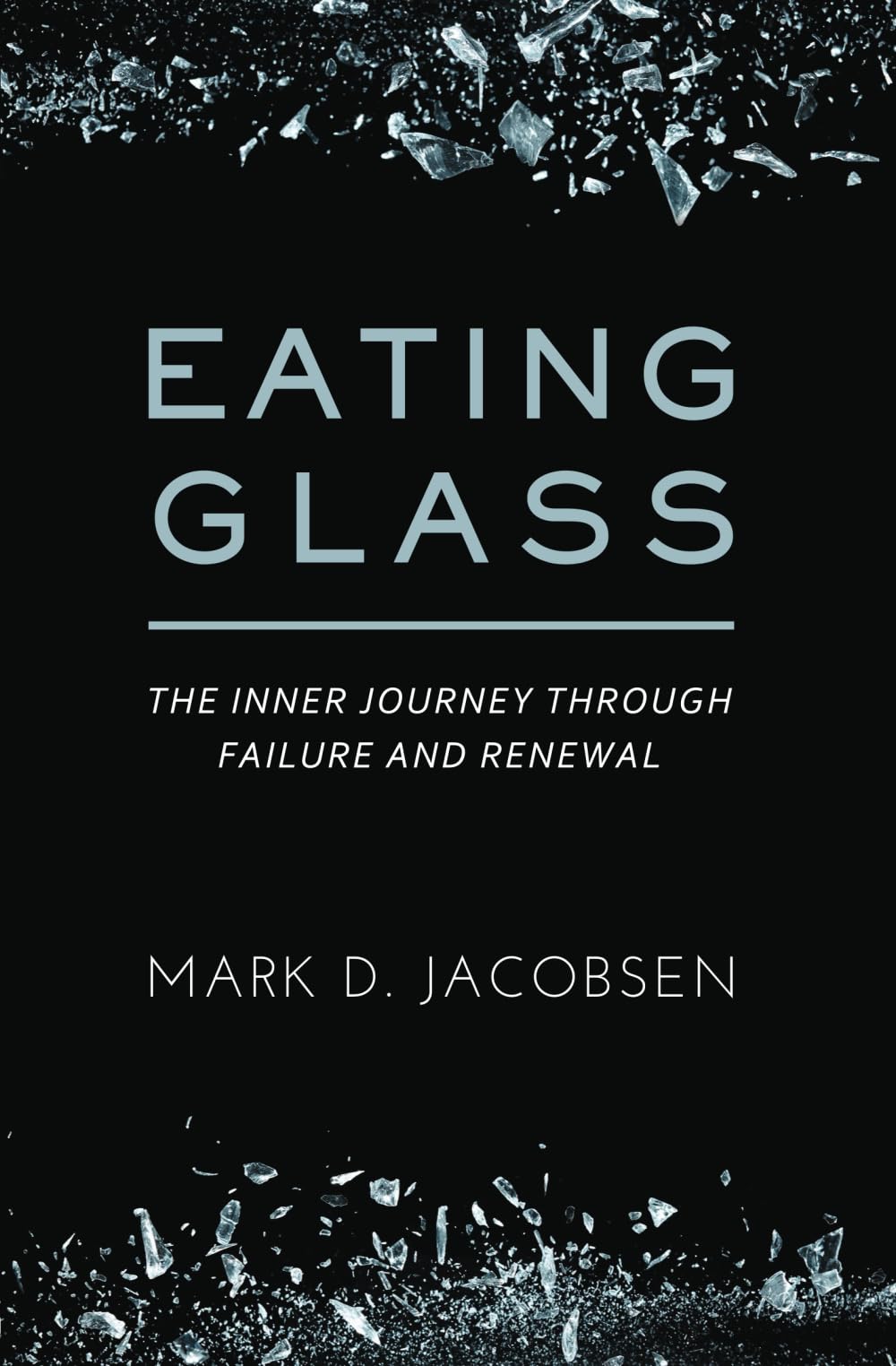 Eating Glass: The Inner Journey Through Failure and Renewal cover