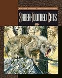 Saber-Toothed Cats (Exploring Dinosaurs and Prehistoric Creatures)
