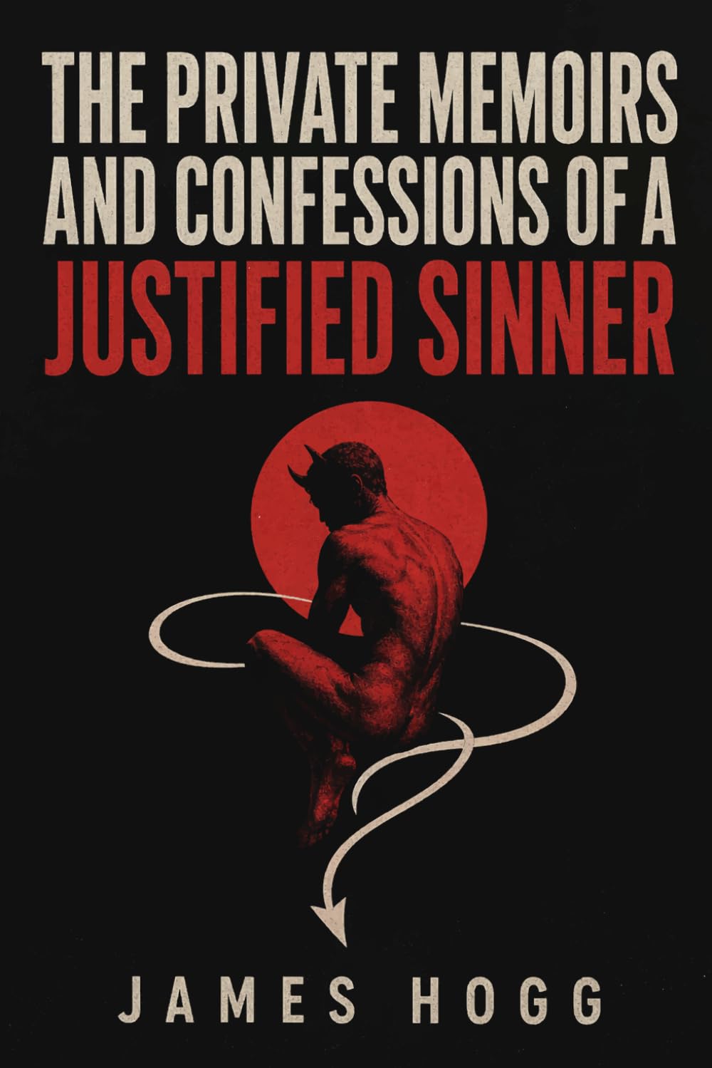 The Private Memoirs and Confessions of a Justified Sinner: Unabridged and Illustrated