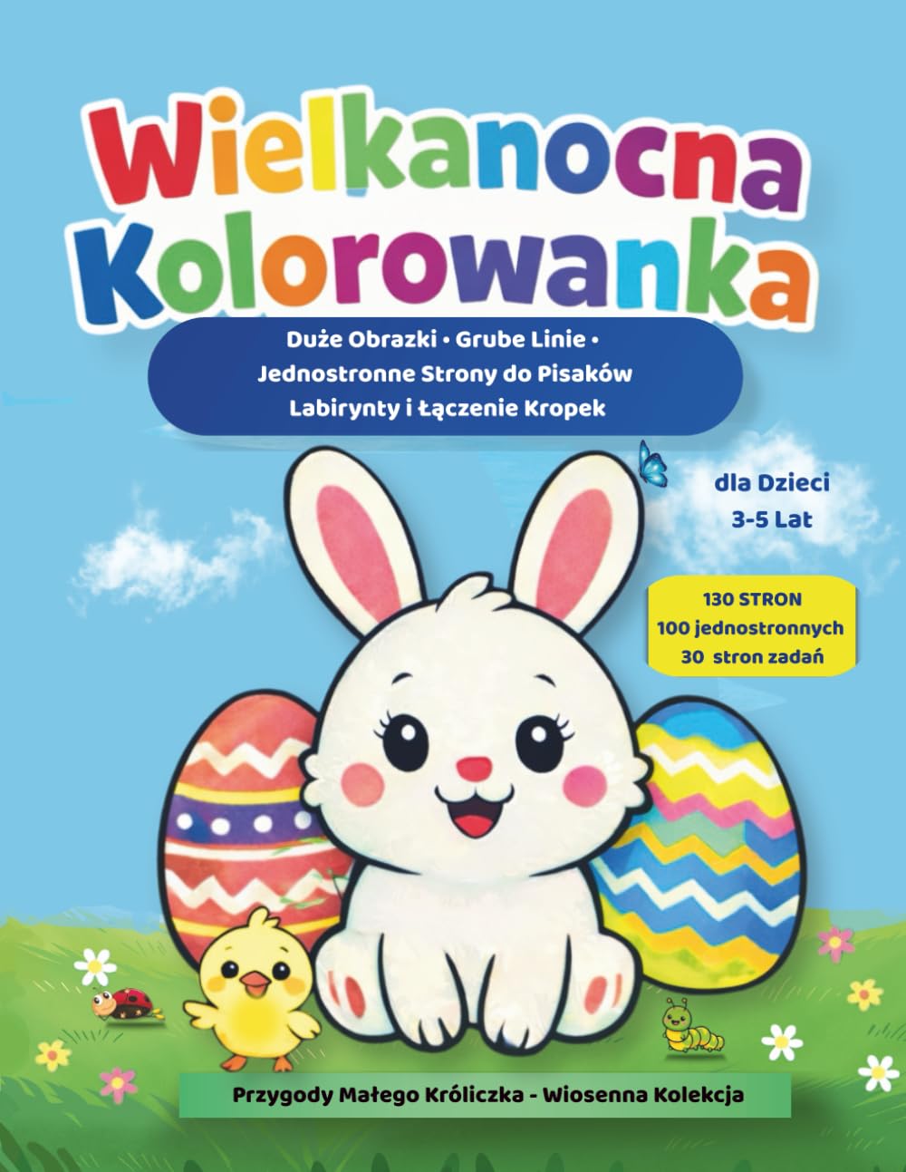 Wielkanocna Kolorowanka dla Dzieci 3–5 Lat (130 Stron): Duże Obrazki • Grube Linie • Jednostronne Strony do Pisaków • Labirynty i Łączenie Kropek