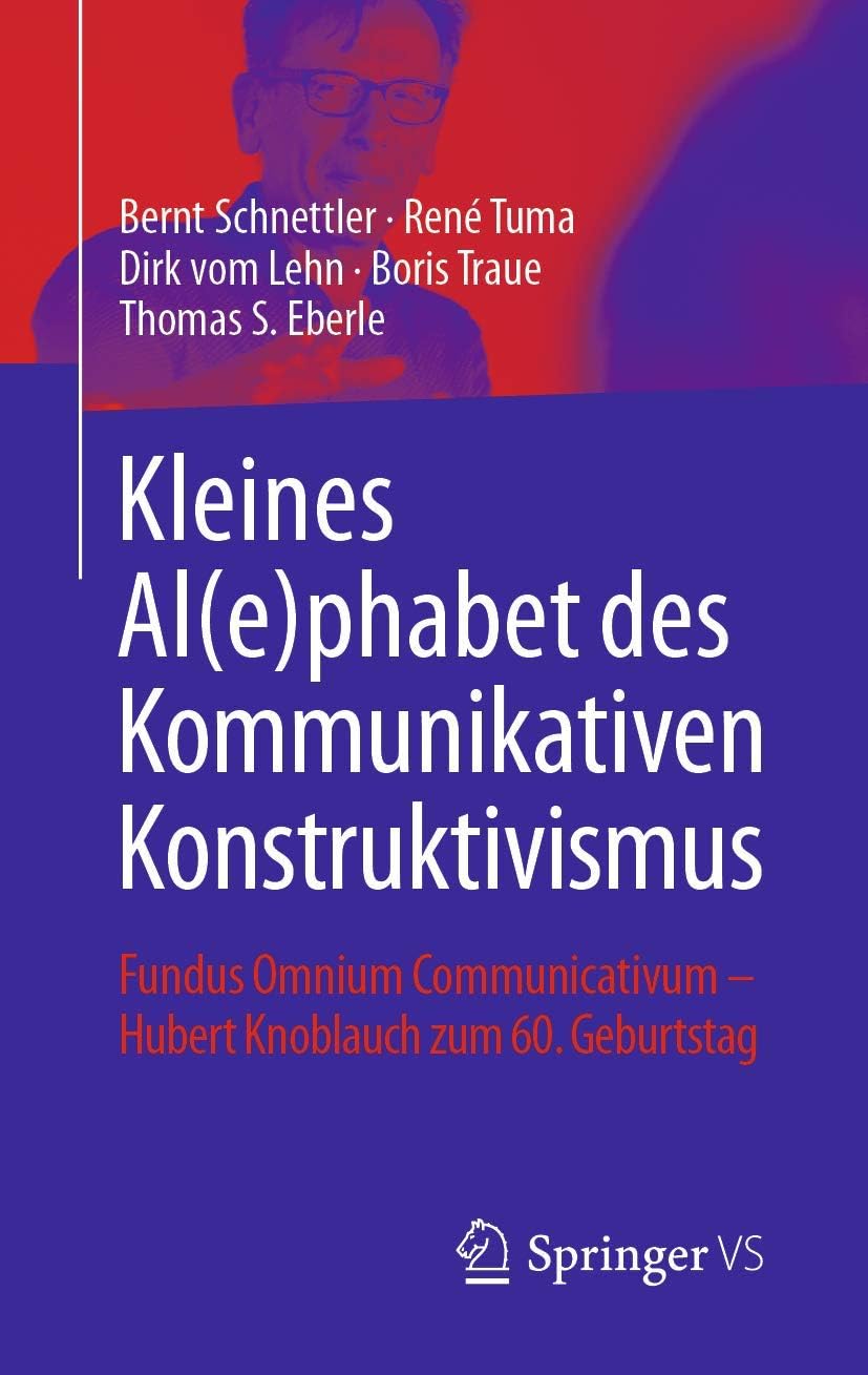 Kleines Al(e)Phabet Des Kommunikativen Konstruktivismus: Fundus Omnium Communicativum - Hubert Knoblauch Zum 60. Geburtstag