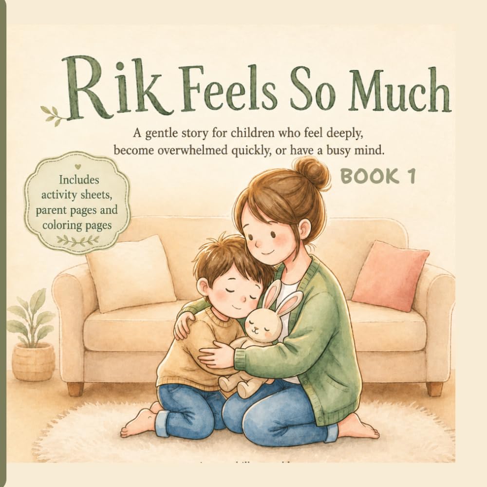 Rik Feels So Much: A gentle story for children who feel things deeply, become overwhelmed easily , or find it hard to feel calm again (Rik & Flappy Feelings Book)