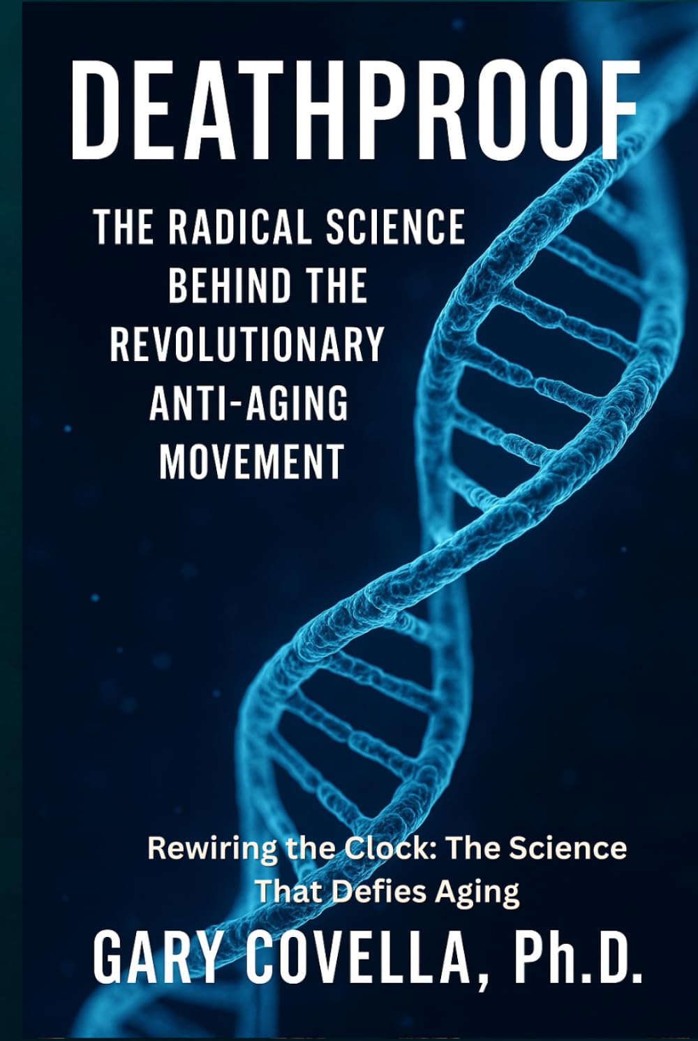 Deathproof: The Radical Science Behind the Revolutionary Anti-Aging Movement