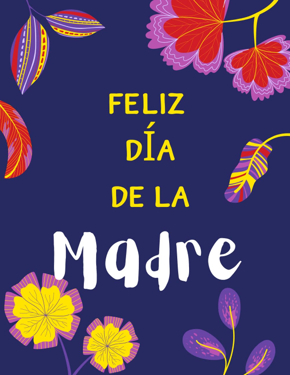 Feliz Día De La Madre: Libro con Amor y Gratitud, Bonito cuaderno para mamá, Regalo para todas las madres. Un cuaderno elegante, ideal para las notas 120 páginas rayadas