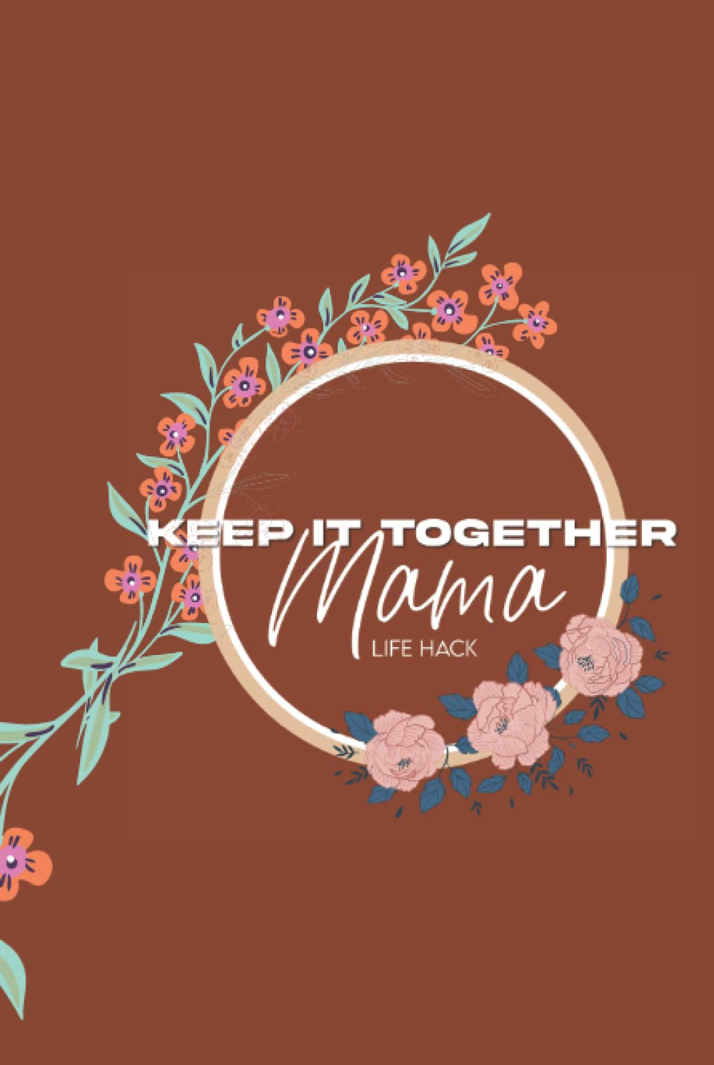 Keep It Together Mama:: Monthly Planner | Life Organizer | Goals Journal| Mental Awareness