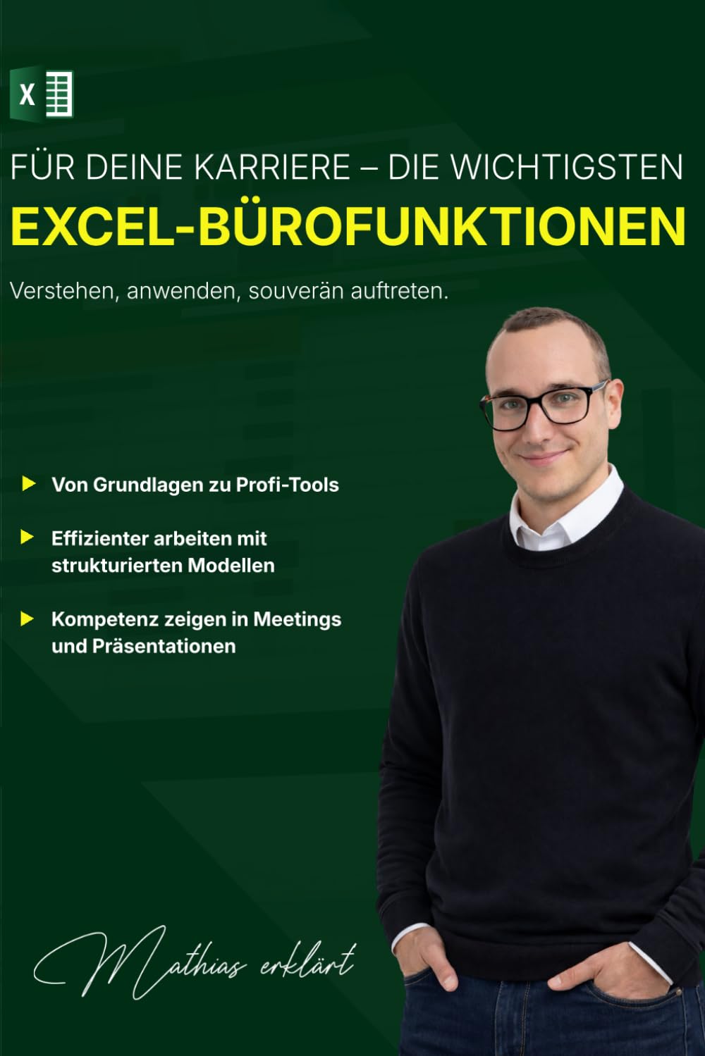 Für Deine Karriere – Die wichtigsten EXCEL-Bürofunktionen: Verstehen, anwenden, souverän auftreten.