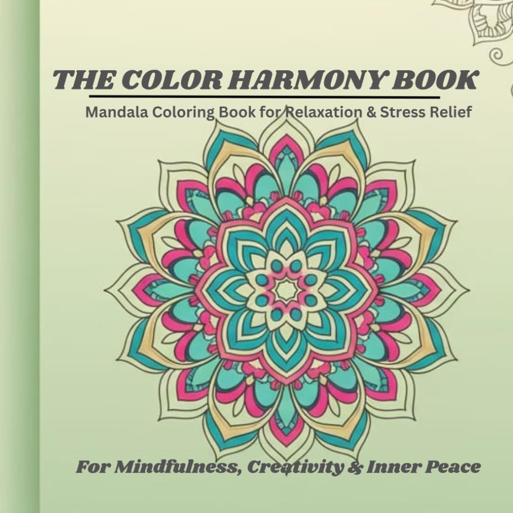 The Color Harmony Book: Mandala Coloring Book For Relaxation & Stress Relief