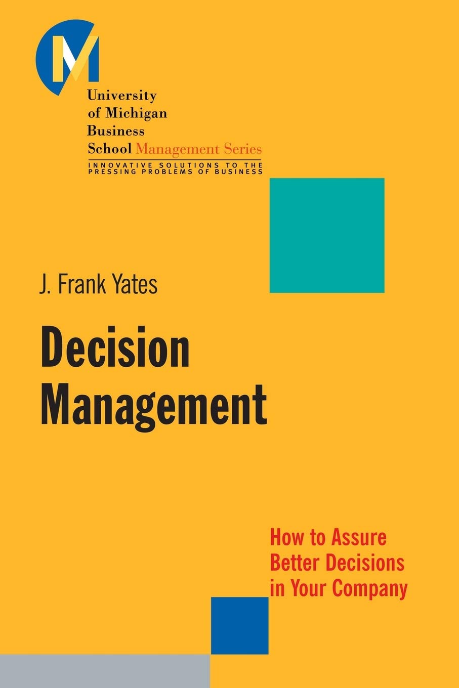 Decision Management: How to Assure Better Decisions in Your Company