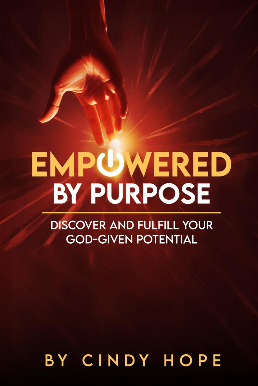 Empowered by Purpose: Discover and Fulfill Your God-Given Potential