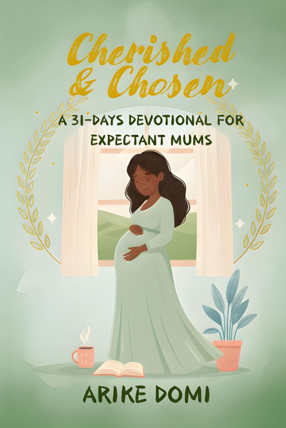 Cherished & Chosen: A 31-DAYS DEVOTIONAL FOR EXPECTANT MUMS