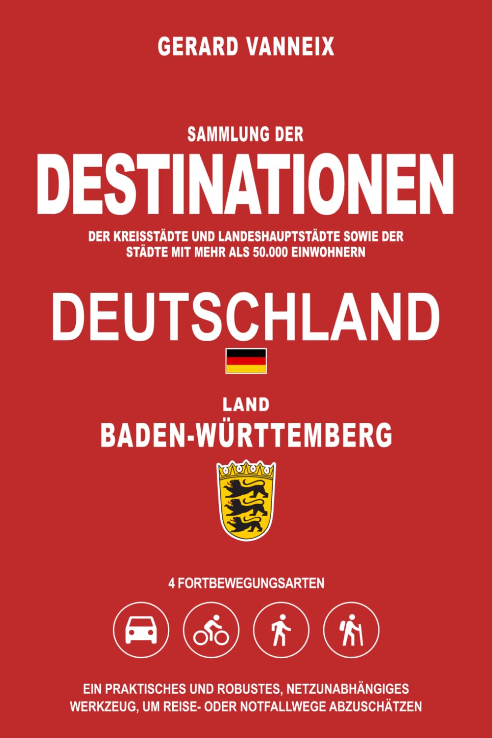 DESTINATIONEN: Distanzen und Fahrzeiten ab dem Land Baden-Württemberg (DESTINATIONEN DEUTSCHLAND)