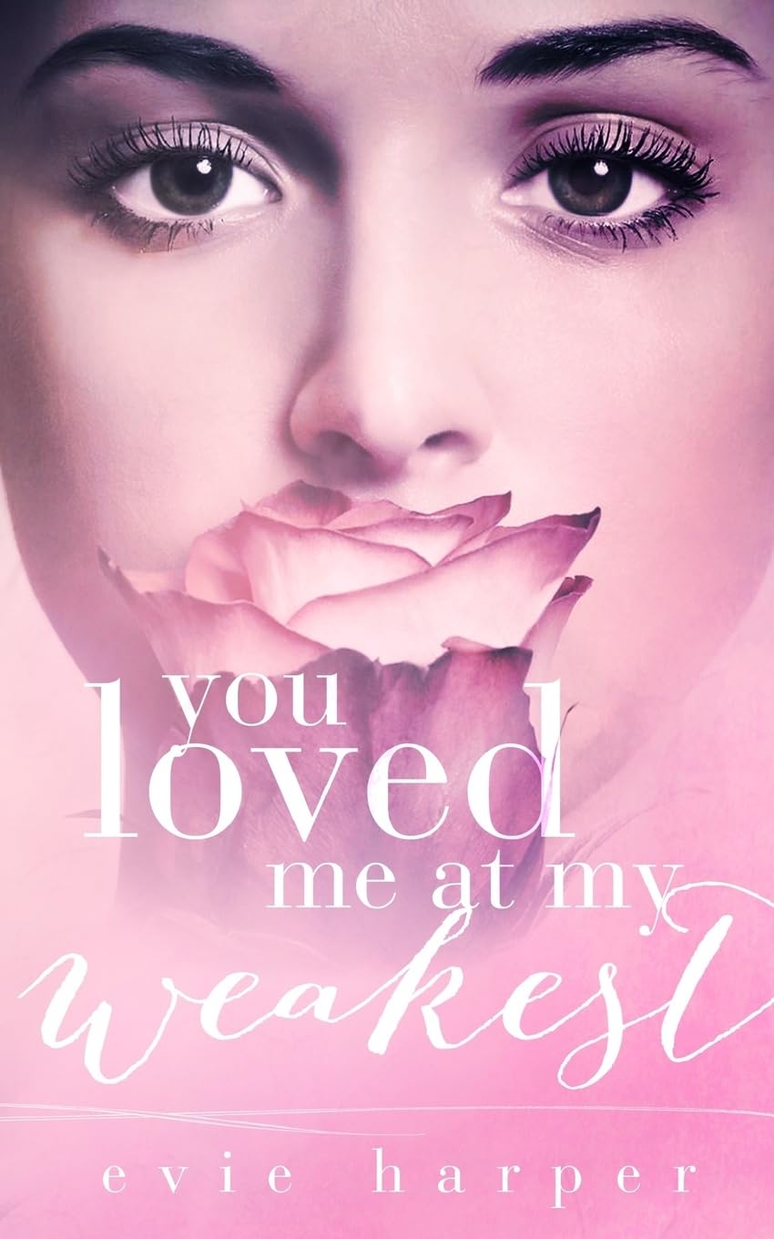 You Loved Me At My Weakest: Volume 2
