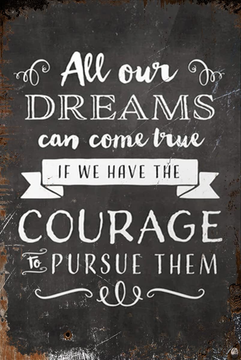 SMAZDFXX All our DREAMS can come true if we have the courage to pursue them Aluminum Signs Funny Tin Sign Metal Art Poster Home Cafe Bar Wall Decor Room Door Accessories 8"x12"