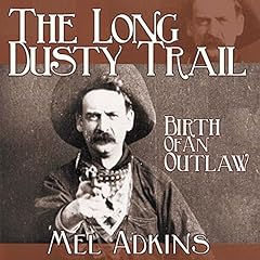 The Long Dusty Trail: Birth of an Outlaw, Book 3 Audiolibro Por Mel L Adkins arte de portada