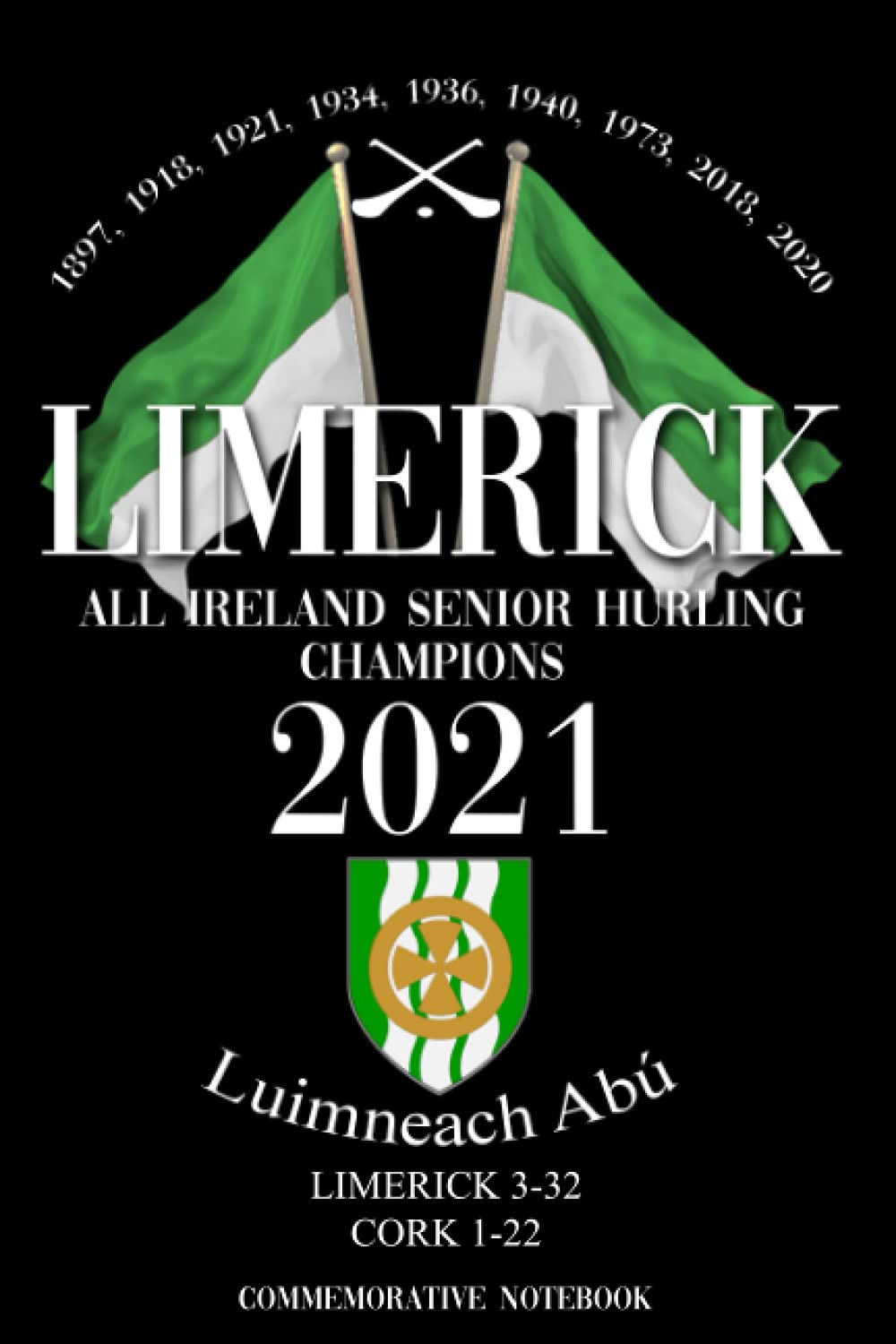 Limerick All Ireland Senior Hurling Champions 2021: Commemorative Notebook celebrating Limericks victory over Cork on August 22nd 2021