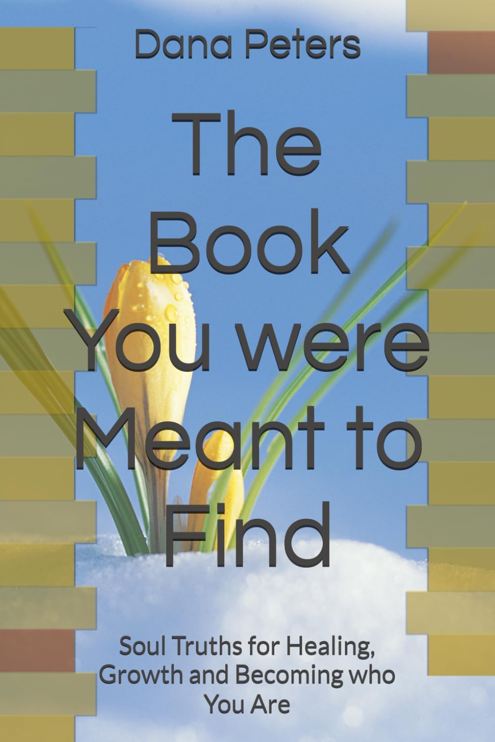 The Book You were Meant to Find: Soul Truths for Healing, Growth and Becoming who You Are