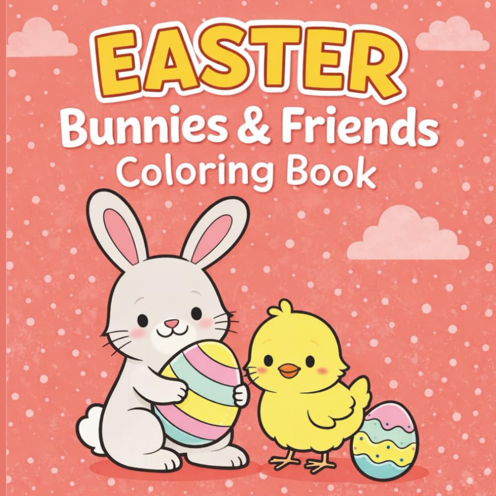 Easter Bunnies & Friends Coloring Book: Big and Simple Easter Coloring Pages for Kids Ages 3–8