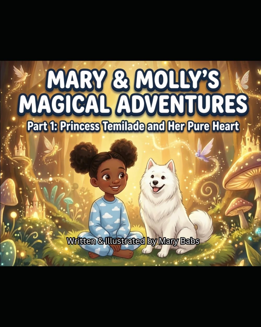 Mary & Molly's Magical Adventure: Part 1: Princess Temilade and Her Pure Heart