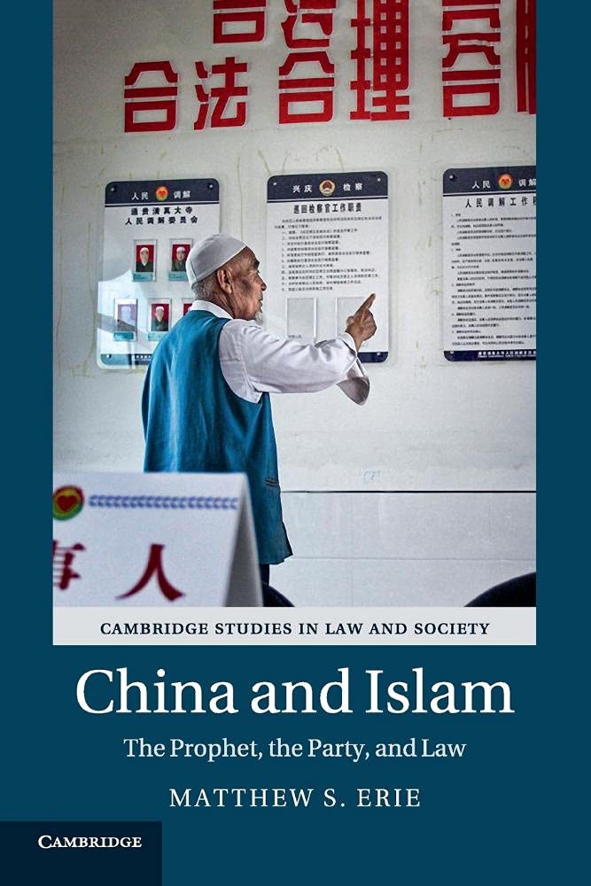 China and Islam: The Prophet, the Party, and Law (Cambridge Studies in Law and Society)