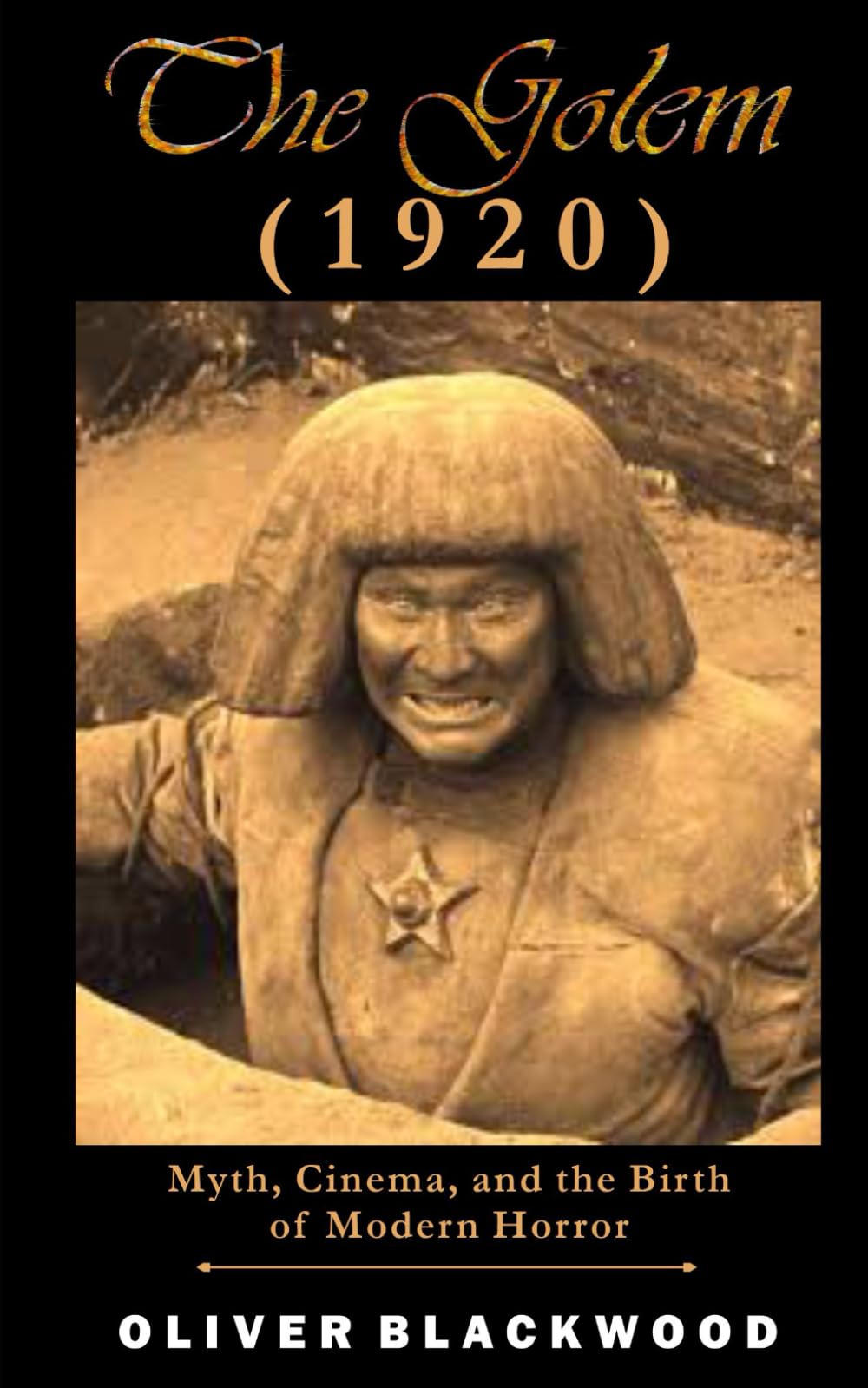 THE GOLEM (1920): Myth, Cinema, and the Birth of Modern Horror (MOVIE GUIDES AND REVIEWS)