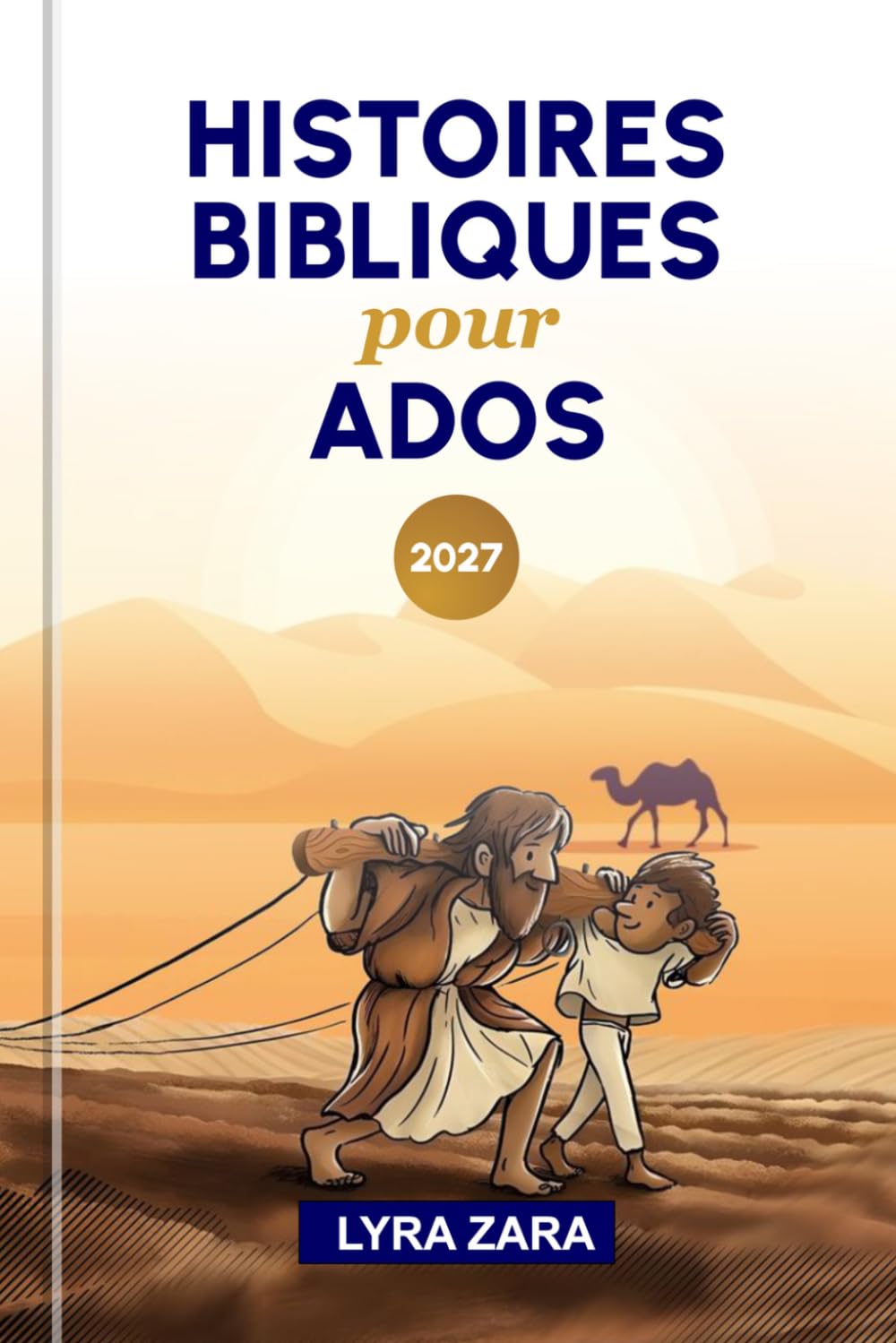 HISTOIRES BIBLIQUES POUR ADOS 2027: 52 semaines pour approfondir vos connaissances bibliques, découvrir la Parole de Dieu, appliquer des leçons de vie inspirantes et une foi pratique au quotidien.