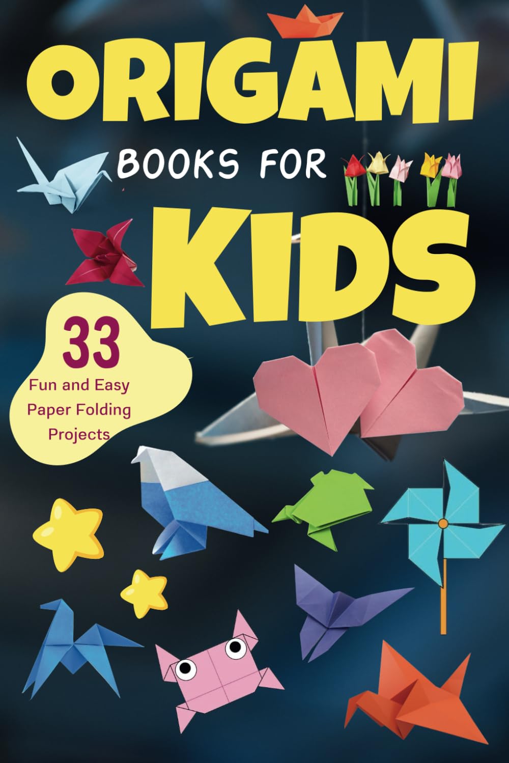 Origami Books For Kids: 33 Fun and Easy Paper Folding Projects