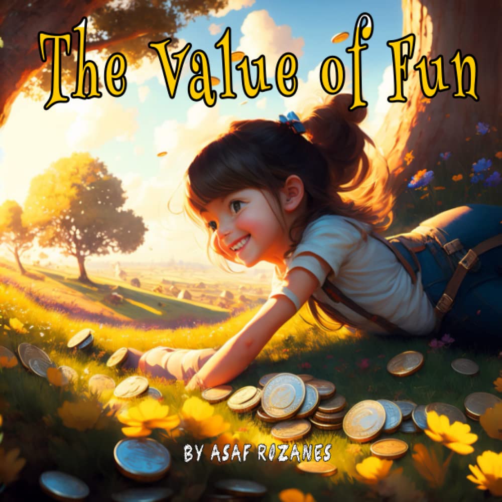The Value of Fun: A Children's Story about the Joy of Play and Letting Go of Material Possessions