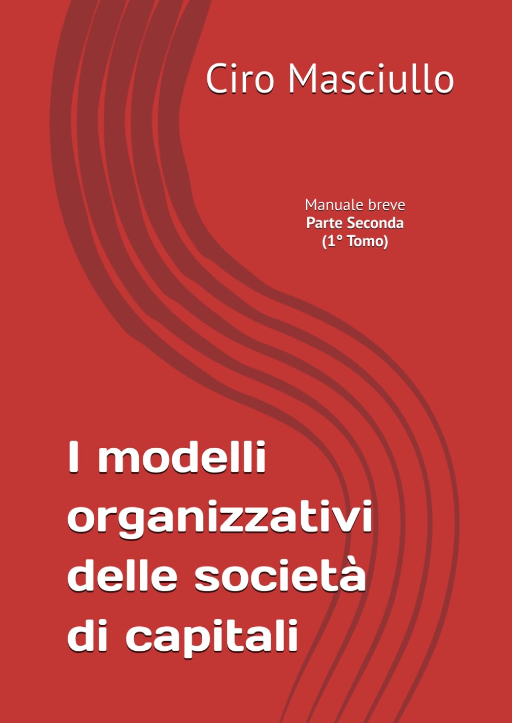 Parte seconda - I modelli organizzativi delle società di capitali (1° Tomo)