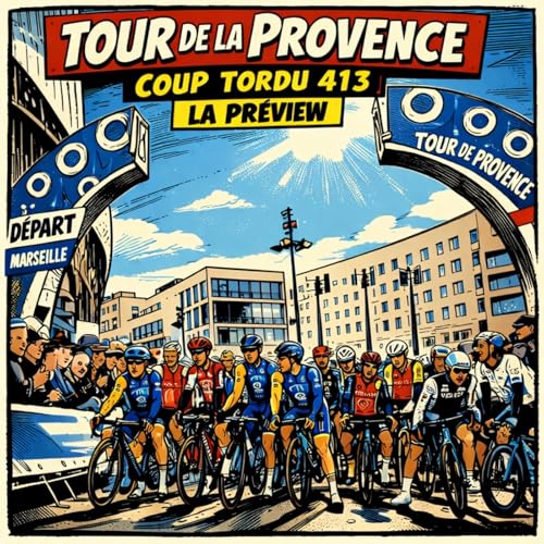 COUP TORDU EPISODE 413 : TOUR DE LA PROVENCE LA PREVIEW