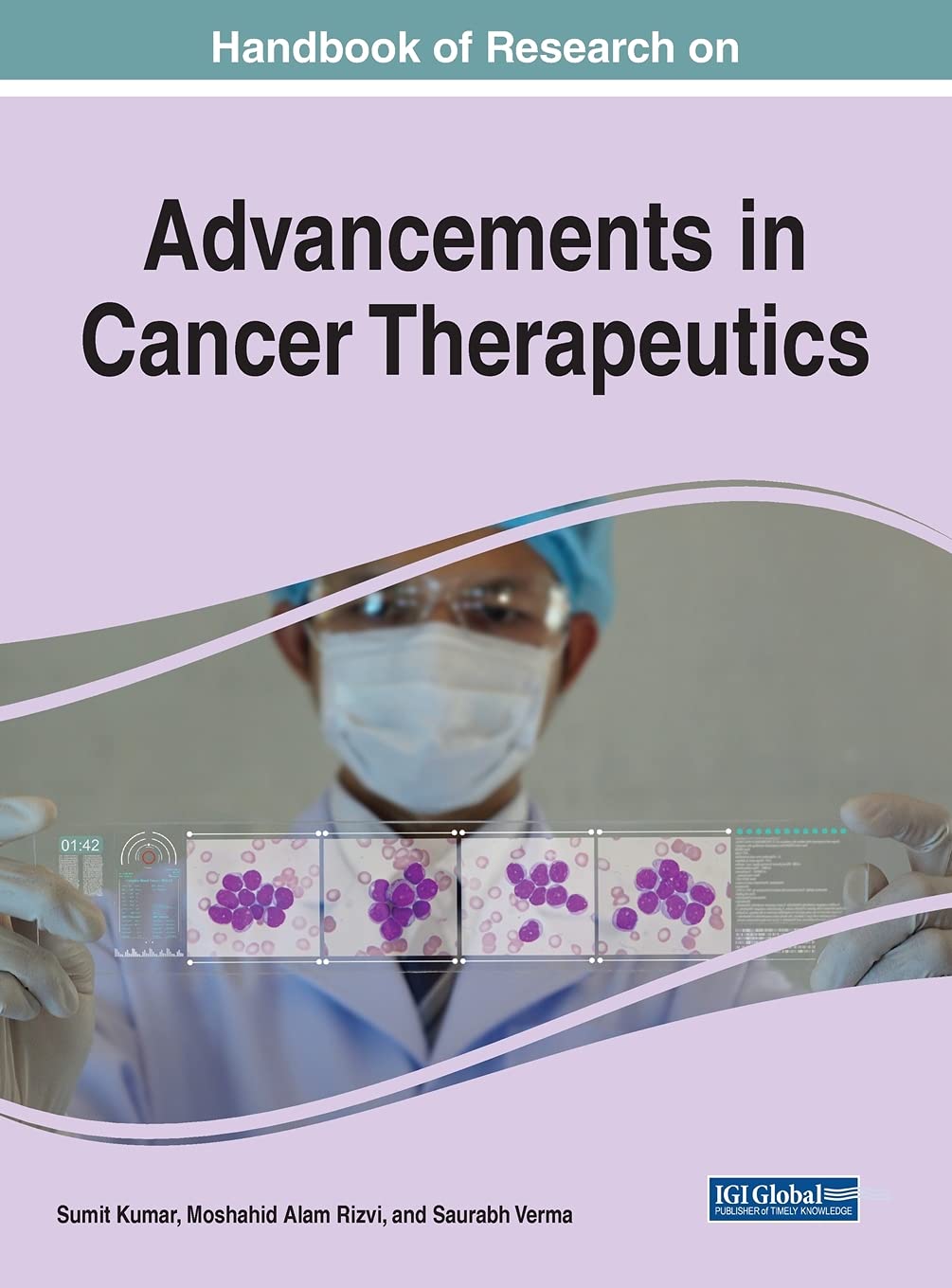 Handbook of Research on Advancements in Cancer Therapeutics (Advances in Medical Diagnosis, Treatment, and Care)