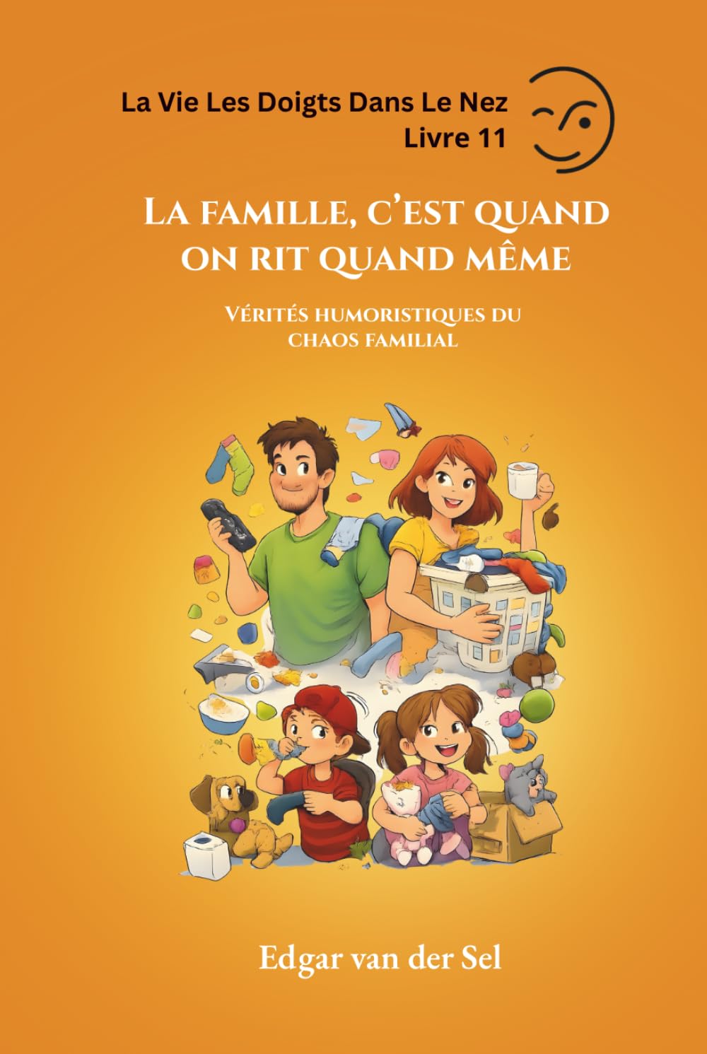 La famille, c’est quand on rit quand même: Vérités humoristiques du chaos familial