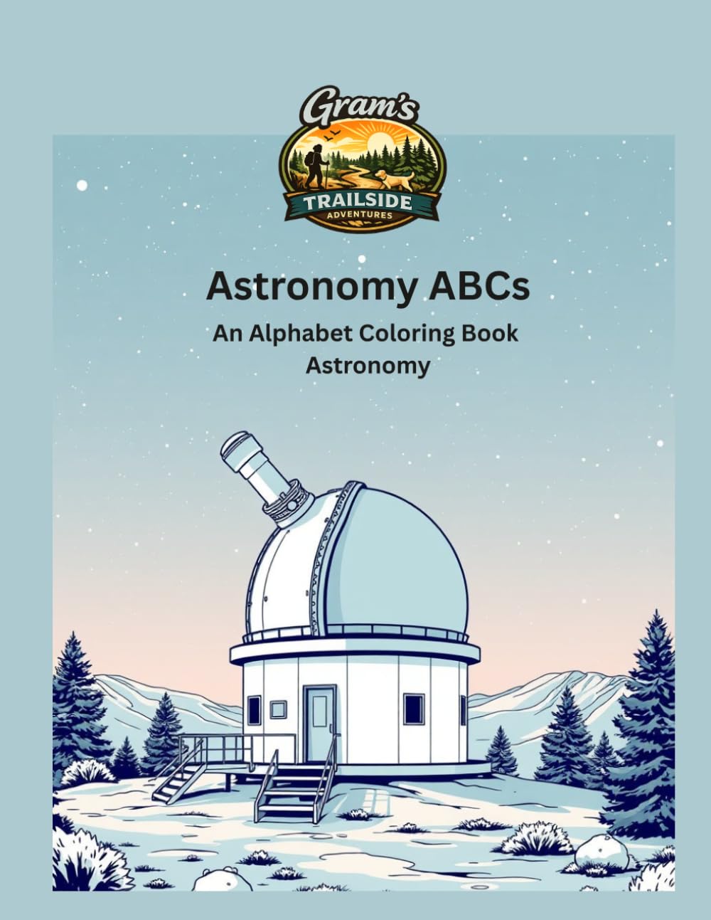 Astronomy ABCs: An Alphabet Coloring Book of Astronomy (Gram's Trailside Adventures: Coloring Books)