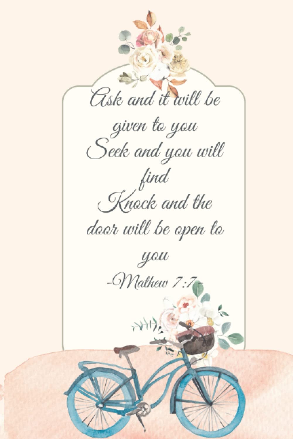 Independently publishedPhilip print Notebook Ask Seek Knock: Mathew 7:7 Bible verse Inspirational Writing Notebook Gratitude Prayer Journal Paperback Cover 160 Ruled Pages Scripture,6×9 inches