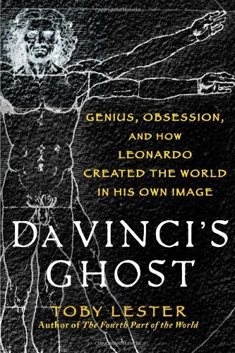 Da Vinci's Ghost: Genius, Obsession, and How Leonardo Created the World in His Own Image by Lester, Toby (February 7, 2012) Hardcover