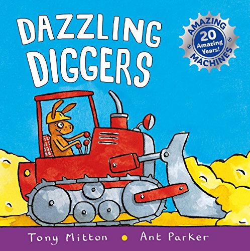 Amazing Machines: Dazzling Diggers: Anniversary... 0753440806 Book Cover