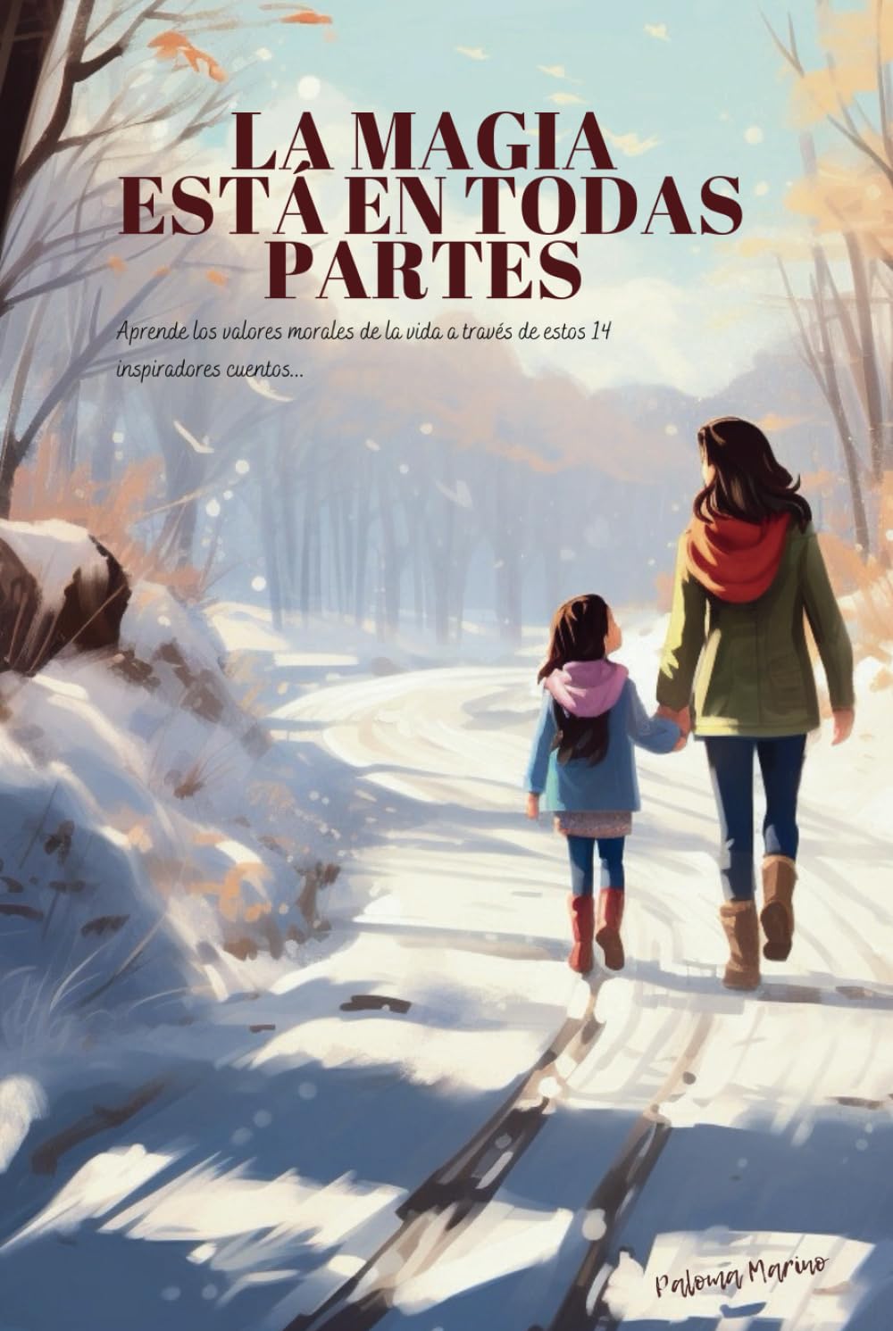 La magia está en todas partes. Un libro de cuentos infantiles para niños y niñas de 6, 7, 8, 9 y 10 años: Colección de cuentos de NAVIDAD y de ... para niños y niñas con enseñanzas morales)