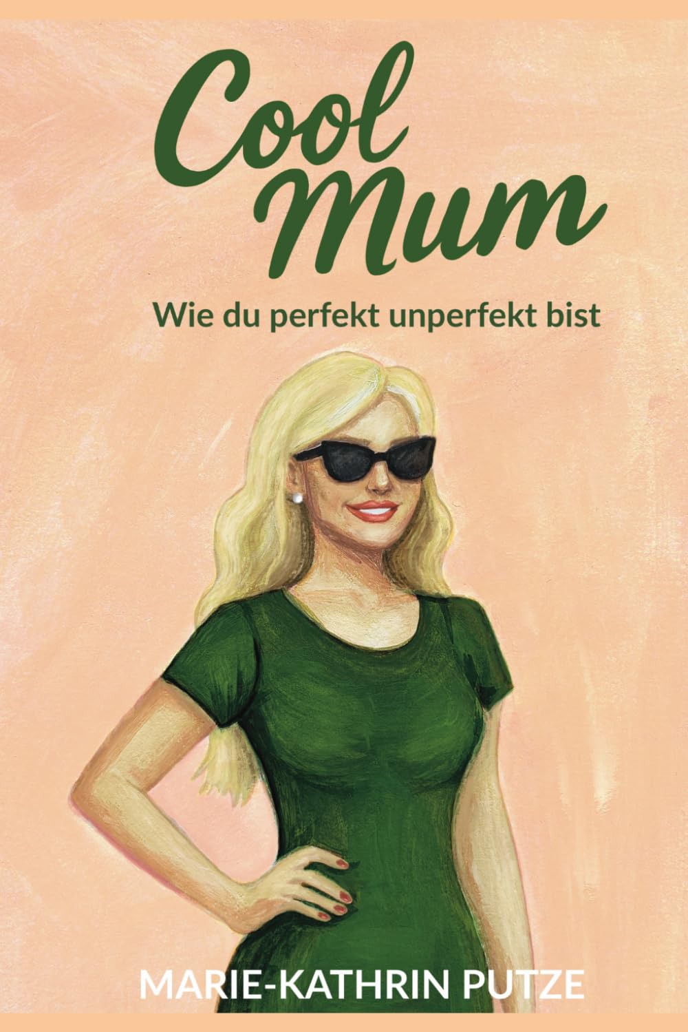 Cool Mum: Wie du perfekt unperfekt bist