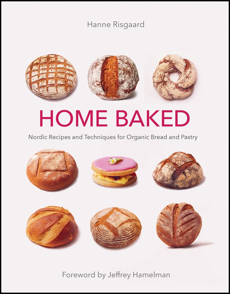 Home Baked: Nordic Recipes and Techniques for Organic Bread and Pastry Hardcover – 14 Aug. 2012