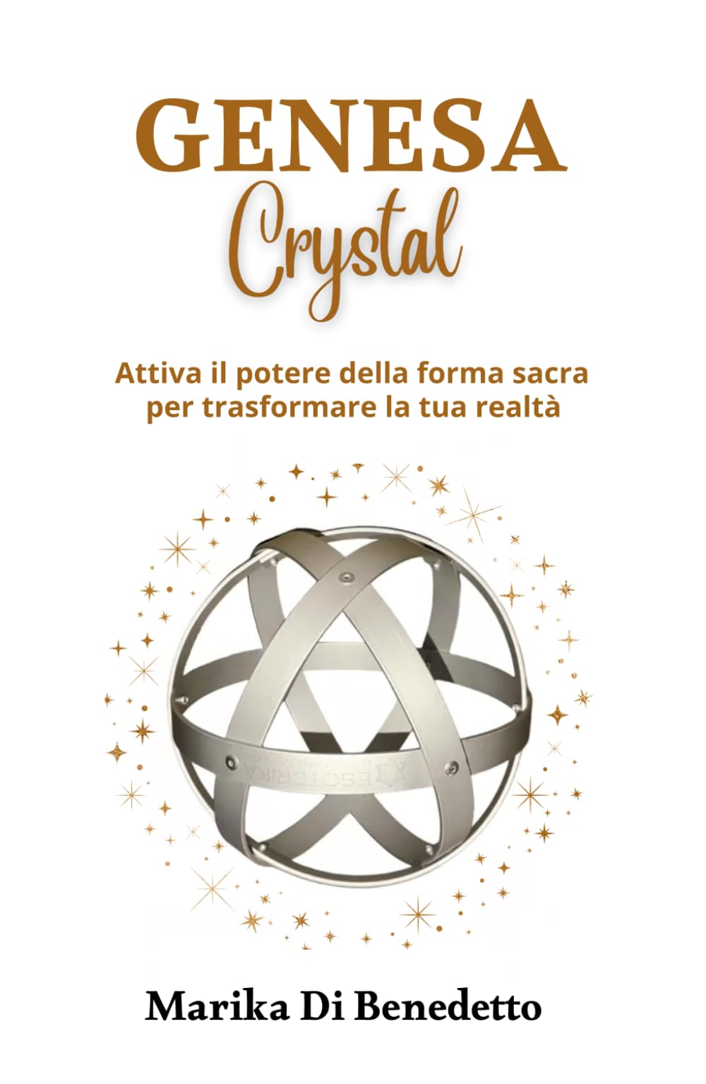 Genesa Crystal: Attiva il potere della forma sacra per trasformare la tu realtà
