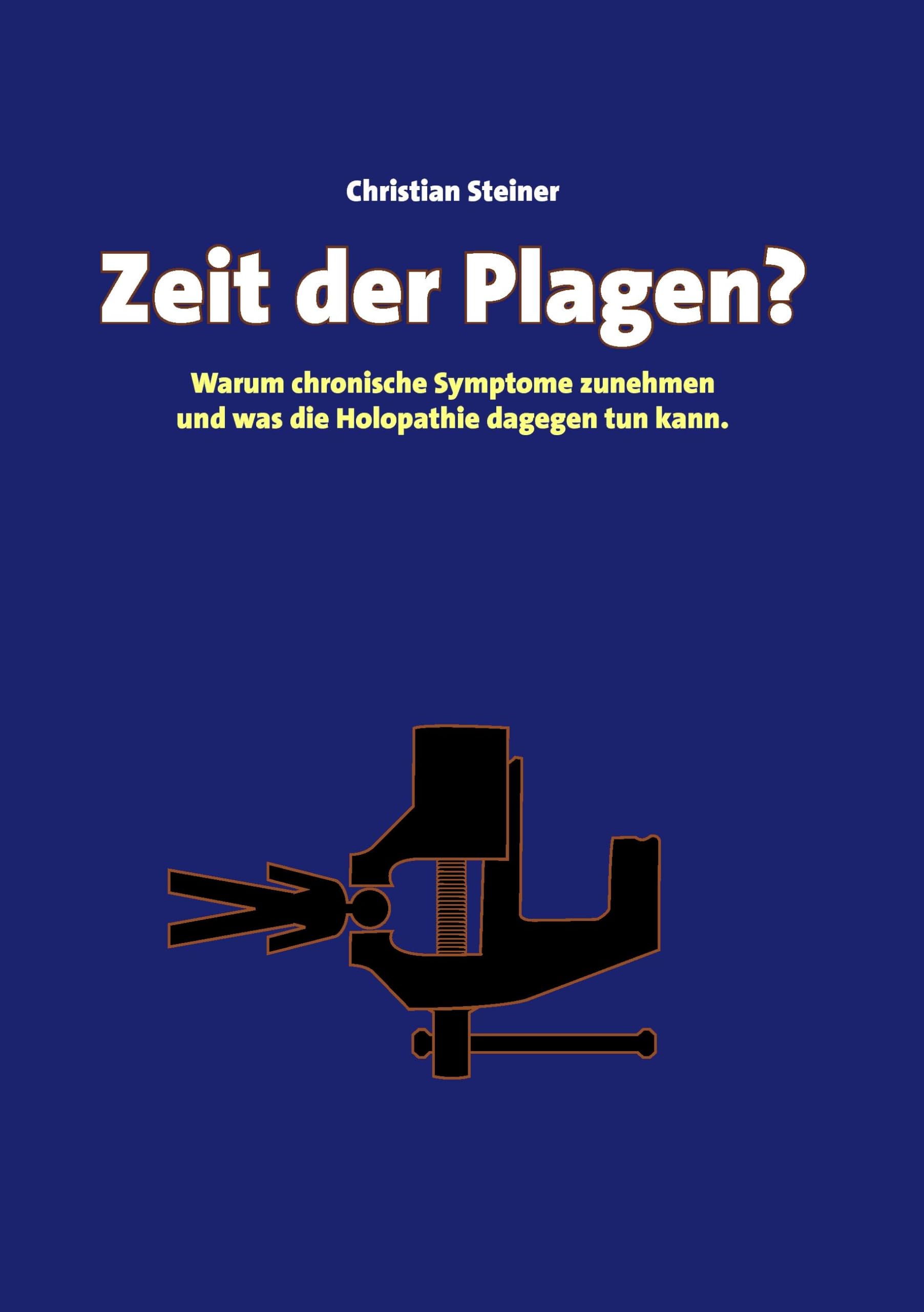 Zeit der Plagen?: Warum chronische Symptome zunehmen und was die Holopathie dagegen tun kann.