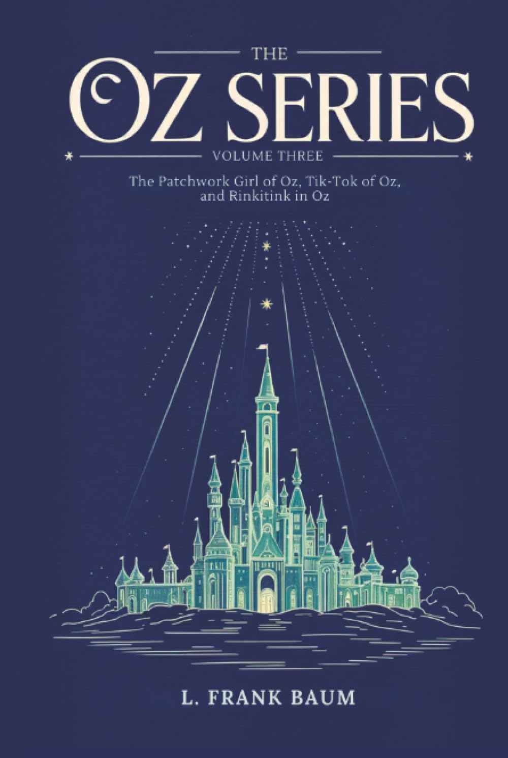 The Oz Series Volume Three: The Patchwork Girl of Oz, Tik-Tok of Oz, and Rinkitink in Oz